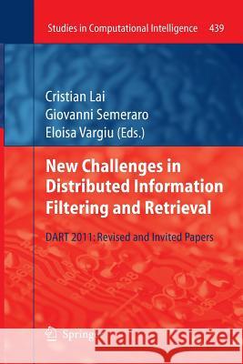 New Challenges in Distributed Information Filtering and Retrieval: DART 2011: Revised and Invited Papers Cristian Lai, Giovanni Semeraro, Eloisa Vargiu 9783642438578 Springer-Verlag Berlin and Heidelberg GmbH &  - książka