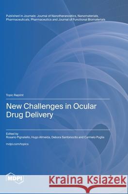 New Challenges in Ocular Drug Delivery Rosario Pignatello Hugo Almeida Debora Santonocito 9783725815814 Mdpi AG - książka