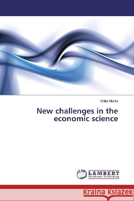New challenges in the economic science Manta, Otilia 9786202077217 LAP Lambert Academic Publishing - książka