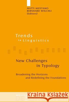 New Challenges in Typology: Broadening the Horizons and Redefining the Foundations Miestamo, Matti 9783110195927 Mouton de Gruyter - książka