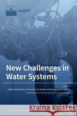 New Challenges in Water Systems Helena M. Ramos Armando Carravetta Aonghus MC Nabola 9783039432769 Mdpi AG - książka