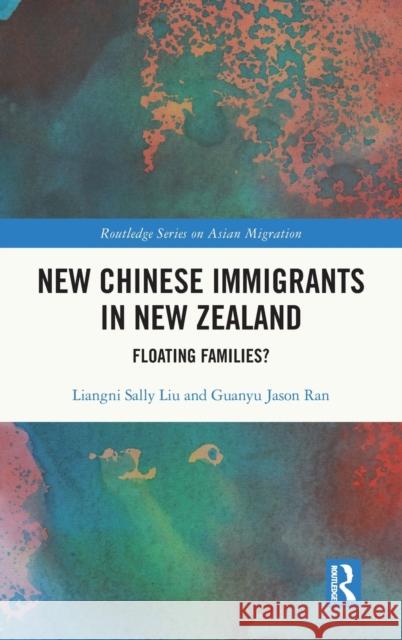 New Chinese Immigrants in New Zealand: Floating families? Liu, Liangni Sally 9780367762858 Routledge - książka
