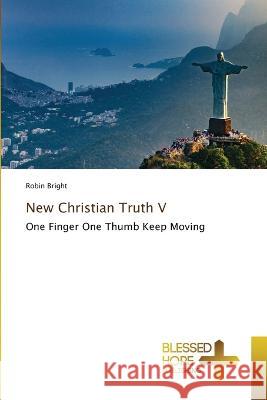 New Christian Truth V Robin Bright 9786204186924 Blessed Hope Publishing - książka