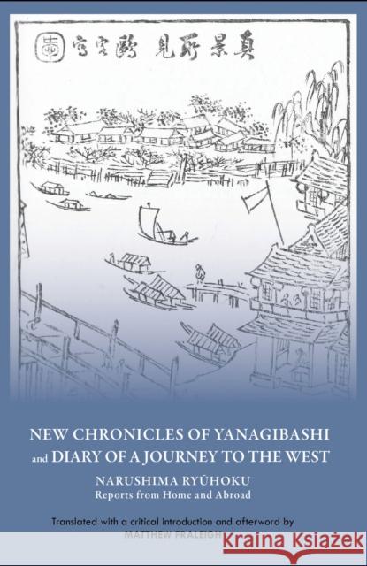 New Chronicles of Yanagibashi and Diary of a Journey to the West: Narushima Ryuhoku Reports from Home and Abroad Narushima, Ryuhoku 9781933947518 Cornell University East Asia Program - książka