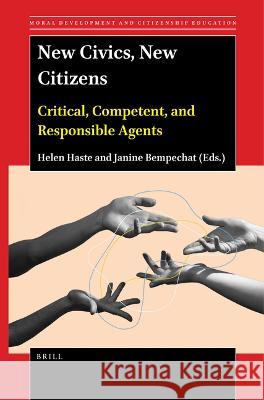 New Civics, New Citizens: Critical, Competent, and Responsible Agents Helen Haste Janine Bempechat 9789004538313 Brill - książka