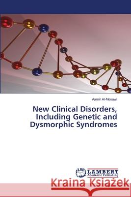 New Clinical Disorders, Including Genetic and Dysmorphic Syndromes Al-Mosawi, Aamir 9786208063962 LAP Lambert Academic Publishing - książka