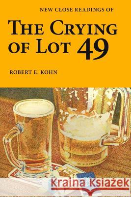 New Close Readings of The Crying of Lot 49 Kohn, Robert E. 9781492166399 Createspace - książka