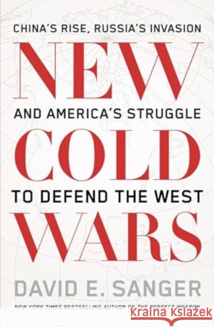 New Cold Wars: China’s rise, Russia’s invasion, and America’s struggle to defend the West David Sanger 9781915590817 Scribe Publications - książka