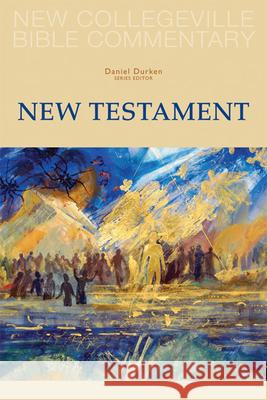 New Collegeville Bible Commentary: New Testament Daniel Durken 9780814632604 Liturgical Press - książka
