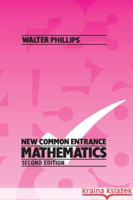 New Common Entrance Mathematics Second Edition Phillips, Walter 9780748717613 NELSON THORNES LTD - książka
