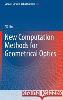 New Computation Methods for Geometrical Optics Psang Dain Lin 9789814451789 Springer - książka