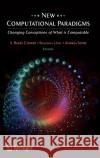 New Computational Paradigms: Changing Conceptions of What Is Computable Cooper, S. B. 9780387360331 Springer