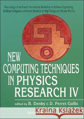 New Computing Techniques in Physics Research IV - Proceedings of the Fourth International Workshop on Software Engineering, Artificial Intelligence an B. Denby Denis Perret-Gallix 9789810224363 World Scientific Publishing Company - książka