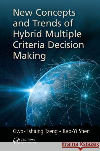 New Concepts and Trends of Hybrid Multiple Criteria Decision Making Gwo-Hshiung Tzeng Kao-Yi Shen 9780367573133 CRC Press - książka