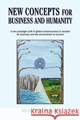 New Concepts for Business and Humanity Mia De Mia Den Haan 9781425775889 Xlibris Corporation - książka