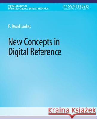 New Concepts in Digital Reference R. David Lankes   9783031011313 Springer International Publishing AG - książka