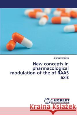 New concepts in pharmacological modulation of the of RAAS axis Mandavia Chirag 9783659699689 LAP Lambert Academic Publishing - książka