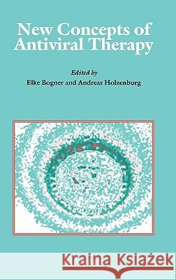 New Concepts of Antiviral Therapy Elke Bogner Andreas Holzenburg 9780387310466 Springer - książka