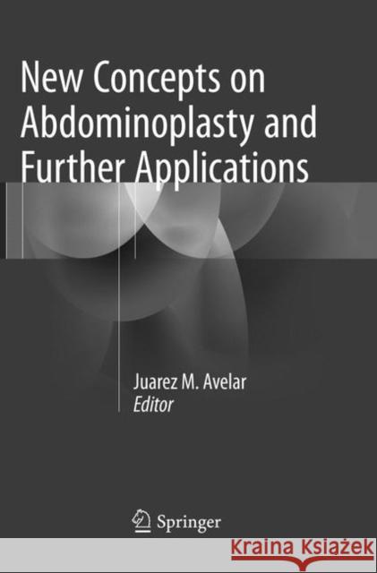 New Concepts on Abdominoplasty and Further Applications Juarez M. Avelar 9783319802305 Springer - książka