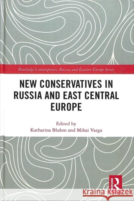 New Conservatives in Russia and East Central Europe Katharina Bluhm Mihai Varga  9781138496866 Routledge - książka