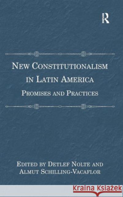 New Constitutionalism in Latin America: Promises and Practices Schilling-Vacaflor, Almut 9781409434986 Ashgate Publishing Limited - książka