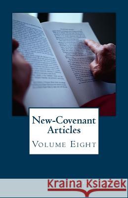 New-Covenant Articles: Volume Eight David H. J. Gay 9781533189219 Createspace Independent Publishing Platform - książka