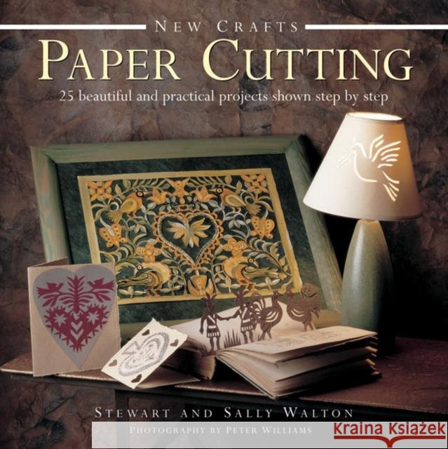 New Crafts: Paper Cutting: 25 Beautiful and Practical Projects Shown Step by Step Walton, Stewart And Sally 9780754829256 Anness Publishing - książka