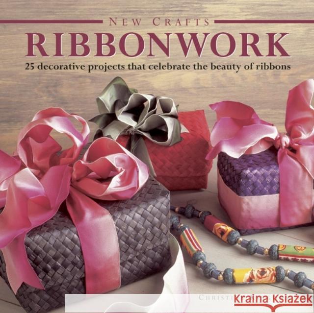 New Crafts: Ribbonwork: 25 Decorative Projects That Celebrate the Beauty of Ribbonwork Christine Kingdom 9780754827122 Anness Publishing - książka