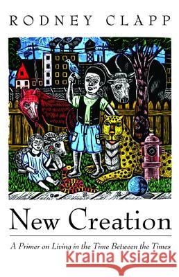 New Creation Rodney Clapp 9781532639647 Cascade Books - książka