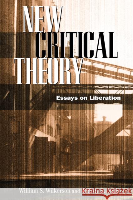 New Critical Theory: Essays on Liberation Wilkerson, William S. 9780742512788 ROWMAN & LITTLEFIELD - książka