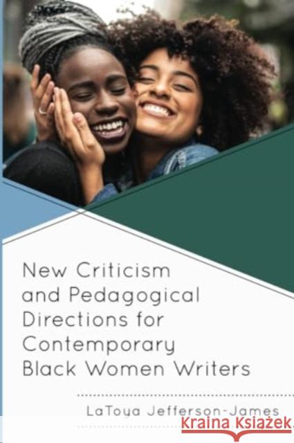 New Criticism and Pedagogical Directions for Contemporary Black Women Writers Latoya Jefferson-James Venise Nichole Adjibodou Cynthia Davis 9781793606723 Lexington Books - książka