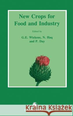 New Crops for Food and Industry G. E. Wickens N. Haq P. Day 9780412315008 Chapman & Hall - książka