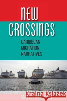 New Crossings: Caribbean Migration Narratives Anthea Morrison 9789766407353 University of the West Indies Press - książka