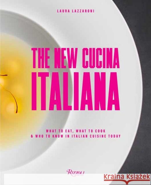 New Cucina Italiana: What to Eat, What to Cook, and Who to Know in Italian Cuisine Today  9780789345073 Rizzoli International Publications - książka