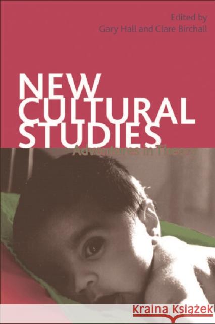 New Cultural Studies: Adventures in Theory Gary Hall, Clare Birchall 9780748622085 Edinburgh University Press - książka