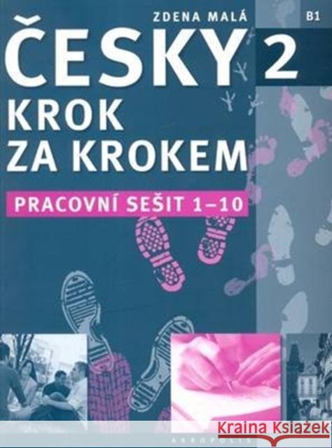 New Czech Step-by-Step 2. Workbook 1 - lessons 1-10 Zdena Malá 9788087481660 Akropolis, Nakladatelstvi - książka