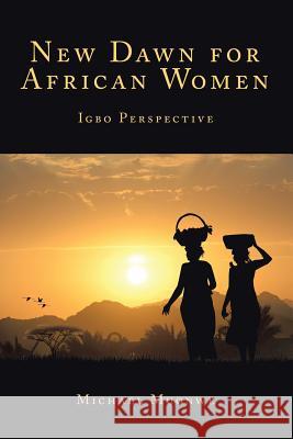 New Dawn for African Women: Igbo Perspective Michael Muonwe 9781524562908 Xlibris - książka