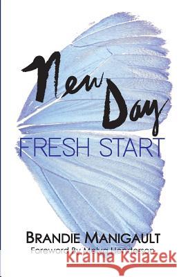 New Day Fresh Start Brandie Manigault Karen Carozzi Melva Henderson 9780692426166 Brandie Manigault - książka