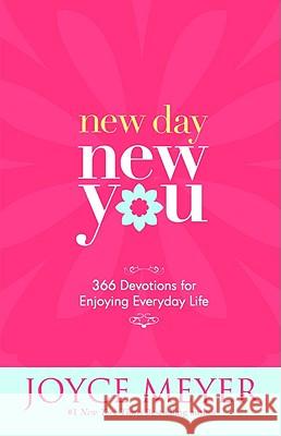 New Day, New You: 366 Devotions for Enjoying Everyday Life Joyce Meyer 9780446581950 Faithwords - książka