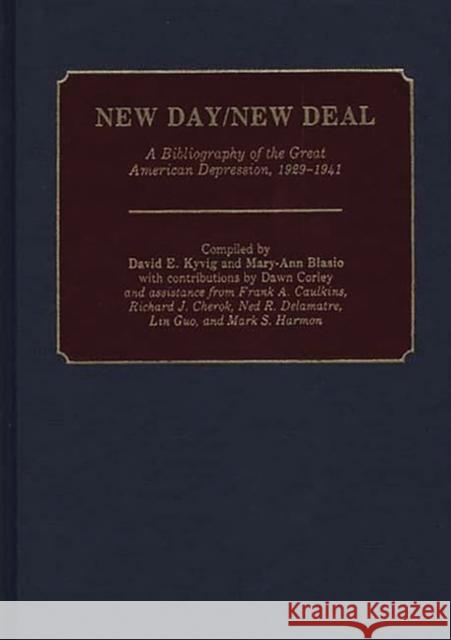 New Day/New Deal: A Bibliography of the Great American Depression, 1929-1941 Kyvig, David E. 9780313260278 Greenwood Press - książka