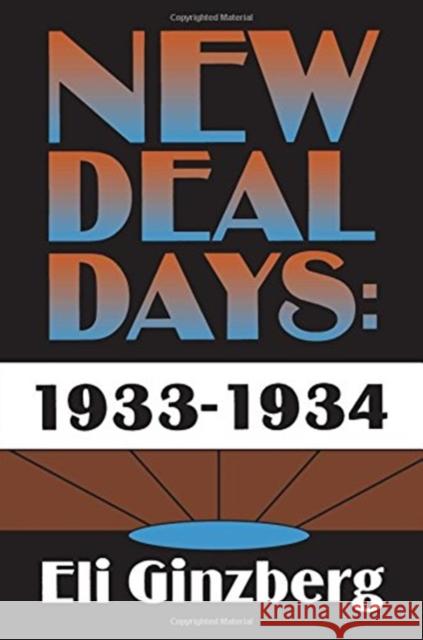 New Deal Days: 1933-1934 In K. Hwang Eli Ginzberg 9781138512566 Routledge - książka