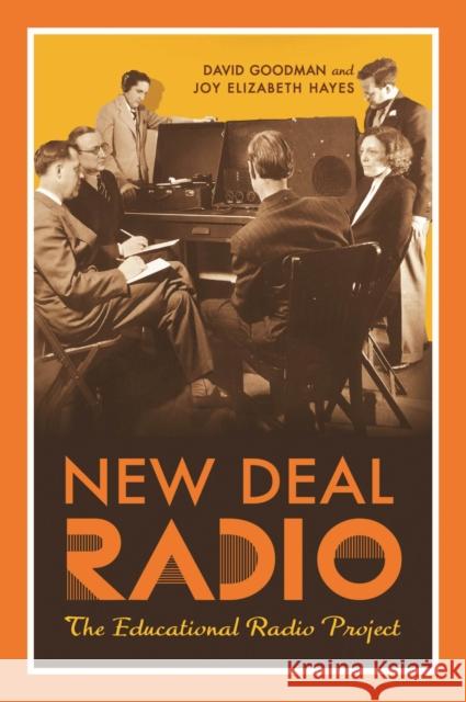 New Deal Radio: The Educational Radio Project David Goodman Joy Elizabeth Hayes 9781978817463 Rutgers University Press - książka