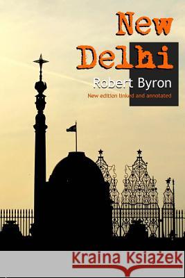 New Delhi: New annotated edition Robert Byron 9781548450748 Createspace Independent Publishing Platform - książka