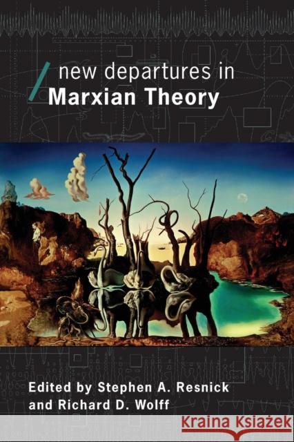 New Departures in Marxian Theory Stephen A. Resnick Richard D. Wolff 9780415770262 Routledge - książka