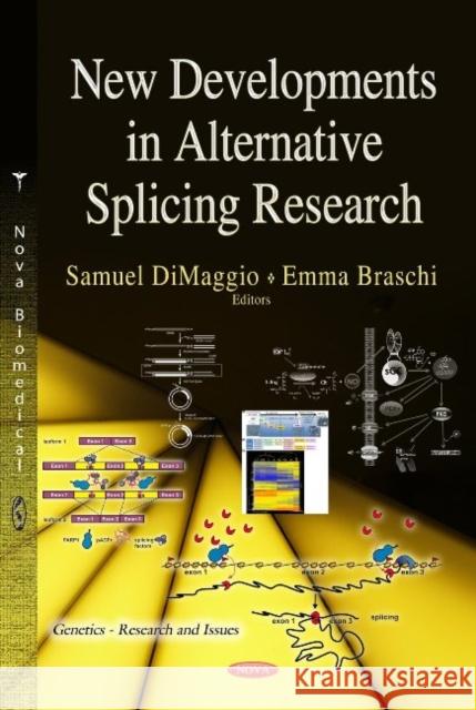 New Developments in Alternative Splicing Research Samuel DiMaggio, Emma Braschi 9781628087208 Nova Science Publishers Inc - książka