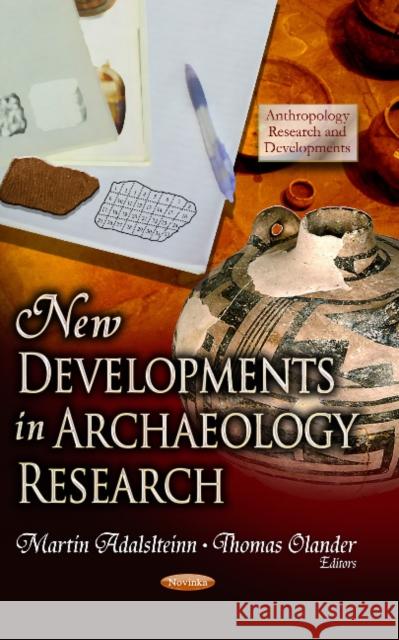 New Developments in Archaeology Research Martin Adalslteinn, Thomas Olander 9781628082036 Nova Science Publishers Inc - książka