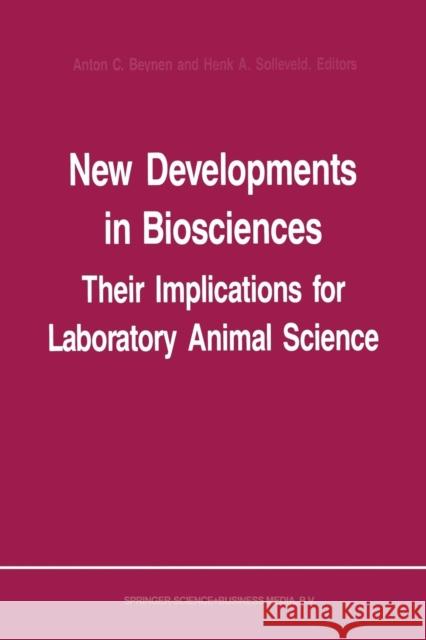 New Developments in Biosciences: Their Implications for Laboratory Animal Science: Proceedings of the Third Symposium of the Federation of European La Beynen, A. C. 9789401079730 Springer - książka