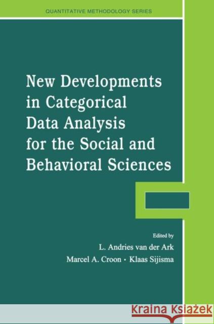 New Developments in Categorical Data Analysis for the Social and Behavioral Sciences L. Andries Va Marcel A. Croon Klaas Sijtsma 9780415650427 Psychology Press - książka