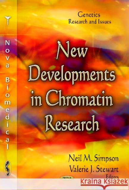 New Developments in Chromatin Research Neil M Simpson, Valerie J Stewart 9781620818169 Nova Science Publishers Inc - książka