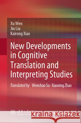 New Developments in Cognitive Translation and Interpreting Studies Xu Wen 9789819554904 Springer - książka